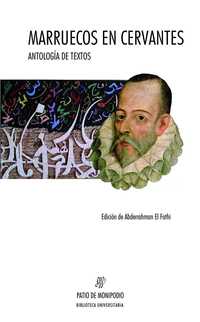 MARRUECOS EN CERVANTES. ANTOLOGIA DE TEXTOS