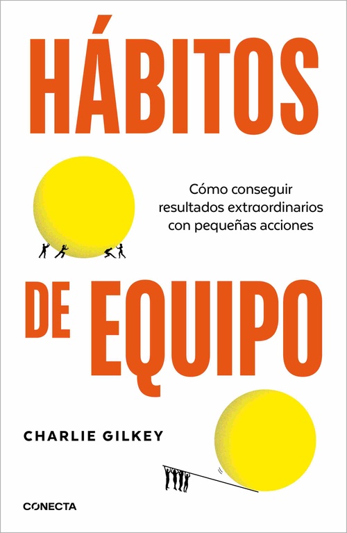 HÁBITOS DE EQUIPO. CÓMO CONSEGUIR RESULTADOS EXTRAORDINARIOS CON PEQUEÑAS ACCIONES