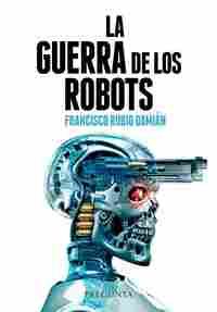LA GUERRA DE LOS ROBOTS