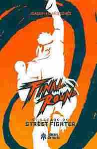 FINAL ROUND EL LEGADO DE STREET FIGHTER.