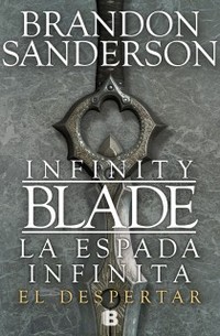 INFINITY BLADE. LA ESPADA INFINITA: EL DESPERTAR