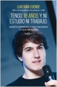 TENGO 18 AÑOS Y NI ESTUDIO NI TRABAJO: ¡MONTO EMPRESAS Y VIVO HACIENDO LO QUE ME GUSTA !
