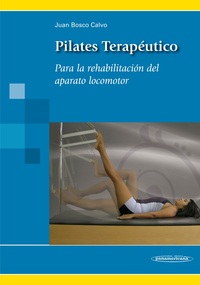 PILATES TERAPÉUTICO. PARA LA REHABILITACIÓN DEL APARATO LOCOMOTOR