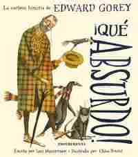 ¡QUÉ ABSURDO!. LA CURIOSA HISTORIA DE EDWARD GOREY