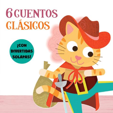 6 CUENTOS CLASICOS. ¡CON DIVERTIDAS SOLAPAS!
