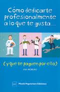 COMO DEDICARTE PROFESIONALMENTE A LO QUE TE GUSTA...