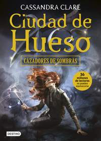 1. CIUDAD DE HUESO. CAZADORES DE SOMBRAS