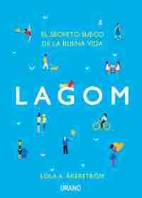 LAGOM. EL SECRETO SUECO DE LA BUENA VIDA