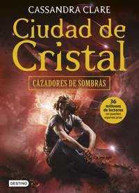 3. CIUDAD DE CRISTAL. CAZADORES DE SOMBRAS