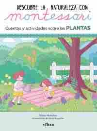 CUENTOS Y ACTIVIDADES SOBRE LAS PLANTAS. DESCUBRE LA NATURALEZA MONTESSORI