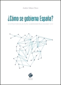 COMO SE GOBIERNA ESPAÑA? LA ESTRUCTURA DE LAS ÉLITES GUBERNAMENTALES EN 2004 Y 2012