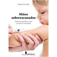 NIÑOS SOBREVACUNADOS. INFORMARSE PARA LLEVAR A CABO UNA ELECCIÓN RESPONSABLE