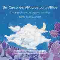 UN CURSO DE MILAGROS PARA NIÑOS. EL MATERIAL COMPLETO PARA LOS NIÑOS