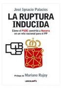 RUPTURA INDUCIDA, LA. PSOE CONVIRTIO NAVARRA EN UN RETO NACIONAL