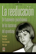 REEDUCACION, LA UN TRATAMIENTO PSICODINAMICO DE LOS TRASTORNOS DEL APR