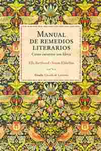 MANUAL DE REMEDIOS LITERARIOS. CÓMO CURARNOS CON LIBROS