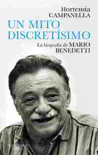 MARIO BENEDETTI, UN MITO DISCRETISIMO. LA BIOGRAFÍA DE MARIO BENEDETTI