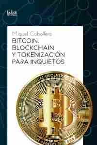 BITCOIN, BLOCKCHAIN Y TOKENIZACION PARA INQUIETOS