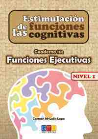 10. NIVEL 1. FUNCIONES EJECUTIVAS. ESTIMULACION DE LAS FUNCIONES COGNITIVAS
