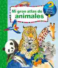 MI GRAN ATLAS DE ANIMALES