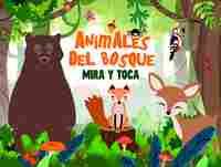 ANIMALES DEL BOSQUE: MIRA Y TOCA