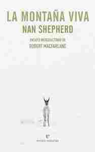 LA MONTAÑA VIVA. ENSAYO INTRODUCTORIO DE ROBERT MACFARLANE