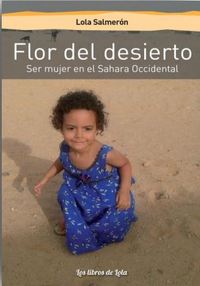 FLOR DEL DESIERTO. SER MUJER EN EL SAHARA OCCIDENTAL