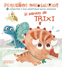EL PANICO DE TRIXI PEQUEÑOS DINOSAURIOS