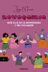 NOVOGAMIA. MÁS ALLÁ DE LA MONOGAMIA Y DEL POLIAMOR