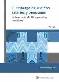 EL EMBARGO DE SUELDOS, SALARIOS Y PENSIONES. INCLUYE MÁS DE 70 SUPUESTOS PRÁCTICOS