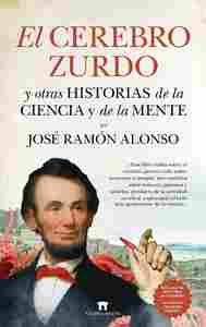 EL CEREBRO ZURDO Y OTRAS HISTORIAS DE LA CIENCIA Y DE LA MENTE