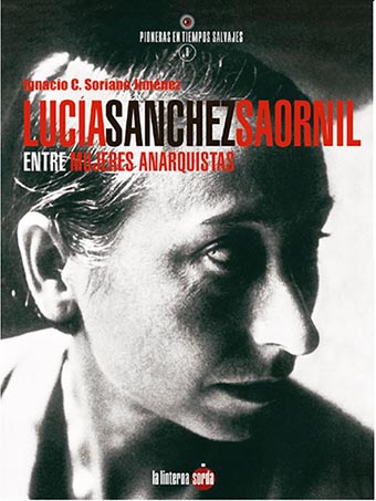 LUCÍA SÁNCHEZ SAORNIL. ENTRE MUJERES ANARQUISTAS