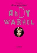 ANDY WARHOL. ¡ MIRA QUE ARTISTA !
