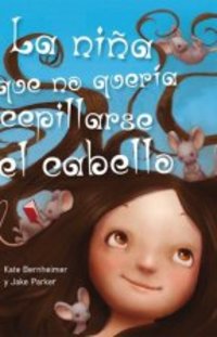 LA NIÑA QUE NO QUERÍA CEPILLARSE EL CABELLO