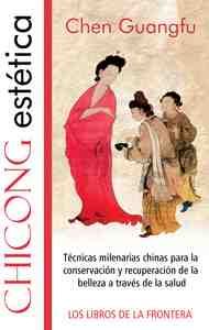 CHICONG ESTETICA. TECNICAS MILENARIAS CHINAS PARA CONSERVACION BELLEZA