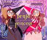 LA BRUJA QUE NO QUERÍA SER PRINCESA