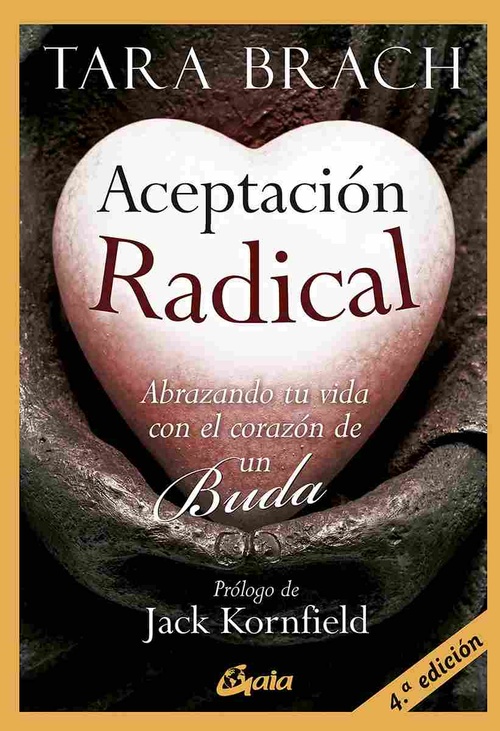 ACEPTACION RADICAL. ABRAZANDO TU VIDA CON EL CORAZÓN DE UN BUDA
