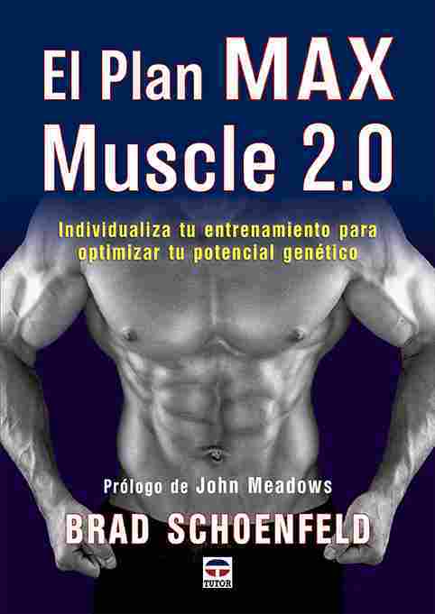 EL PLAN MAX MUSCLE 2.0. INDIVIDUALIZA TU ENTRENAMIENTO PARA OPTIMIZAR TU POTENCIAL GENÉTICO