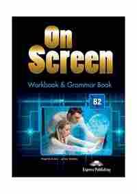 ON SCREEN B2. WORKBOOK & GRAMMAR BOOK
