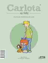 CARLOTA ES FELIZ 1. UNA TARDE FANTÁSTICA CON PAPÁ / UN SÁBADO EN EL CAMPO *