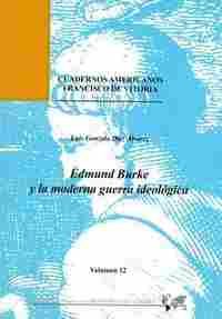 EDMUND BURKE Y LA MODERNA GUERRA IDEOLÓGICA