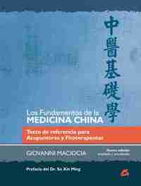 LOS FUNDAMENTOS DE LA MEDICINA CHINA. TEXTO DE REFERENCIA PARA ACUPUNTORES Y FITOTERAPEUTAS