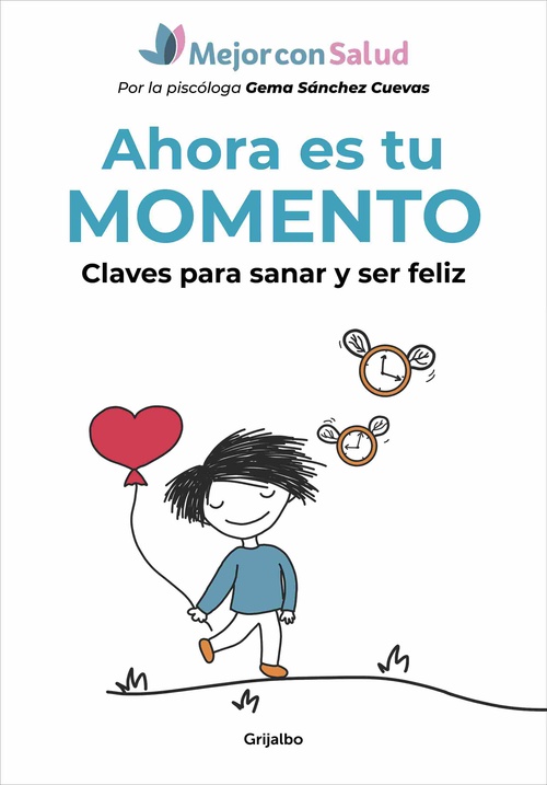 AHORA ES TU MOMENTO. CLAVES PARA SANAR Y SER FELIZ