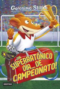 35. ¡UN SUPERRATONICO DIA... DE CAMPEONATO! GERONIMO STILTON