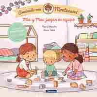MÍA Y MAX JUEGAN EN EQUIPO (CRECIENDO CON MONTESSORI)