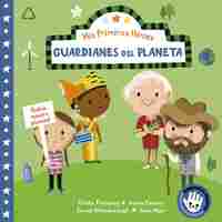 GUARDIANES DEL PLANETA. MIS PRIMEROS HEROES
