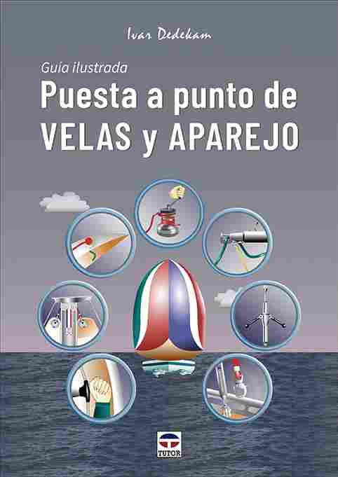 PUESTA A PUNTO DE VELAS Y APAREJO, GUIA ILUSTRADA