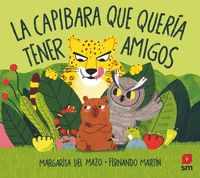 LA CAPIBARA QUE QUERÍA TENER AMIGOS