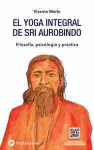 EL YOGA INTEGRAL DE SRI AUROBINDO                                               FILOSOFÍA, PSICOLOGÍ