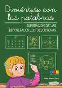 DIVIERTETE CON LAS PALABRAS. SUPERACIÓN DE LAS DIFICULTADES LECTROESCRITORAS